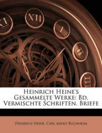 Heinrich Heine's Gesammelte Werke : Bd. Vermischte Schriften. Briefe