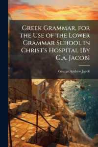 Greek Grammar, for the Use of the Lower Grammar School in Christ's Hospital [By G.a. Jacob]