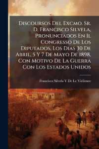 Discoursos Del Excmo. Sr. D. Francisco Silvela, Pronunciados En Il Congresso De Los Diputados, Los Dias 30 De Abril, 5 Y 7 De Mayo De 1898, Con Motivo De La Guerra Con Los Estados Unidos