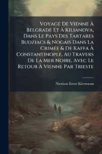 Voyage De Vienne À Belgrade Et À Kilianova, Dans Le Pays Des Tartares Budziacs & Nogais Dans La Crimée & De Kaffa À Constantinople, Au Travers De La Mer Noire, Avec Le Retour À Vienne Par Trieste : Fait Dans Les Années 1