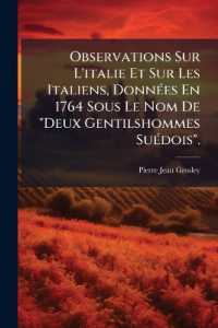 Observations Sur L'italie Et Sur Les Italiens, Données En 1764 Sous Le Nom De 'Deux Gentilshommes Suédois'.