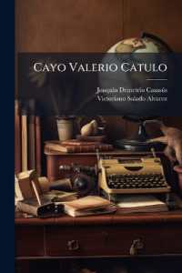 Cayo Valerio Catulo : Su Vida Y Sus Obras