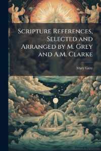 Scripture References, Selected and Arranged by M. Grey and A.M. Clarke