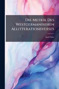 Die Metrik Des Westgermanisehen Allitterationsverses : Sein Verhaltnis Zu Otfried, Den Nibelungen, De Gudrun, et
