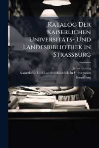 Katalog Der Kaiserlichen Universitäts- Und Landesbibliothek in Strassburg : Arabische Literatur