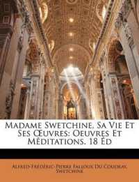 Madame Swetchine, Sa Vie Et Ses OEuvres : Oeuvres Et Mêditations. 18 Éd