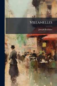 Villanelles : Suivies De Poésies En Langage Du Xve Siècle, Et Précédées D'une Notice Historique Et Critique Sur La Villanelle Avec Une Villanelle Technique