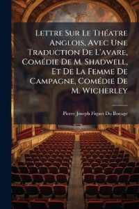 Lettre Sur Le Théatre Anglois, Avec Une Traduction De L'avare, Comédie De M. Shadwell, Et De La Femme De Campagne, Comédie De M. Wicherley