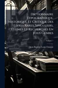 Dictionnaire Typographique, Historique Et Critique Des Livres Rares, Singuliers, Estimés Et Recherchés En Tous Genres; Volume 1