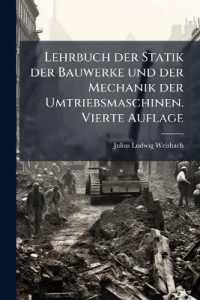 Lehrbuch Der Statik Der Bauwerke Und Der Mechanik Der Umtriebsmaschinen. Vierte Auflage