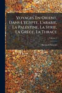 Voyages En Orient, Dans L'egypte, L'arabie, La Palestine, La Syrie, La Grèce, La Thrace; Volume 2