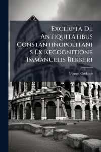 Excerpta De Antiquitatibus Constantinopolitanis Ex Recognitione Immanuelis Bekkeri
