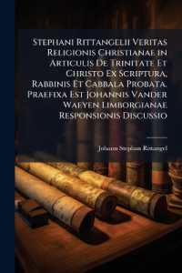 Stephani Rittangelii Veritas Religionis Christianae in Articulis de Trinitate Et Christo Ex Scriptura, Rabbinis Et Cabbala Probata. Praefixa Est Johannis Vander Waeyen Limborgianae Responsionis Discussio