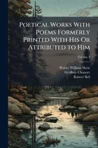 Poetical Works with Poems Formerly Printed with His or Attributed to Him; Volume 3