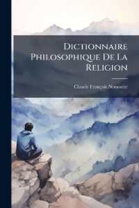 Dictionnaire Philosophique De La Religion : Où L'on Établit Tous Les Points De La Religion, Attaqués Par Les Incrédules, Et Où L'on Répond À Toutes Leurs Objections