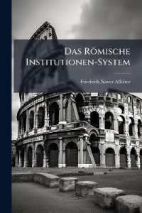 Das Römische Institutionen-System : Sein Wesen Und Seine Geschichte