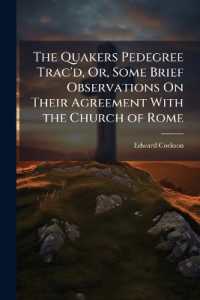 The Quakers Pedegree Trac'd, Or, Some Brief Observations on Their Agreement with the Church of Rome