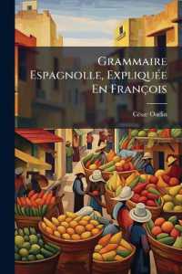 Grammaire Espagnolle, Expliquée En François
