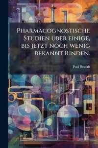 Pharmacognostische Studien Uber Einige, Bis Jetzt Noch Wenig Bekannt Rinden