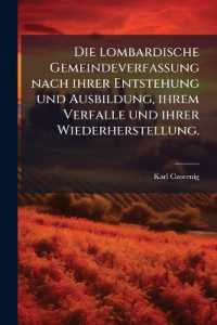 Die lombardische Gemeindeverfassung nach ihrer Entstehung und Ausbildung, ihrem Verfalle und ihrer Wiederherstellung.