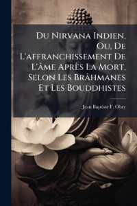 Du Nirvana Indien, Ou, De L'affranchissement De L'âme Après La Mort, Selon Les Brâhmanes Et Les Bouddhistes