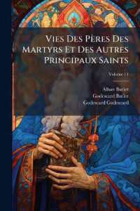 Vies Des Pères Des Martyrs Et Des Autres Principaux Saints : Tirées Des Actes Originaux Et Des Monuments Les Plus Authentiques; Volume 14