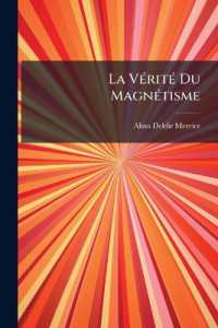 La Vérité Du Magnétisme : Prouvée Par Les Faits; Extrait Des Notes Et Des Papiers De Mme Alina D'eldir