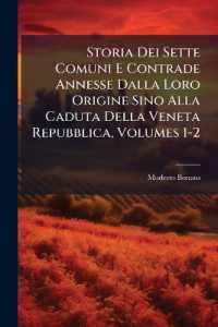 Storia Dei Sette Comuni E Contrade Annesse Dalla Loro Origine Sino Alla Caduta Della Veneta Repubblica, Volumes 1-2