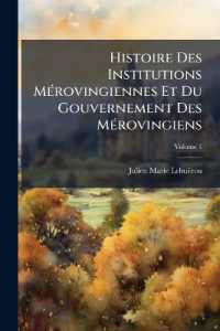 Histoire Des Institutions Mérovingiennes Et Du Gouvernement Des Mérovingiens : Histoire Des Institutions Carolingiennes Et Du Gouvernement Des Carolingiens; Volume 1