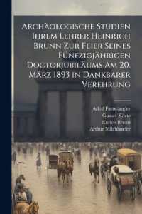 Archäologische Studien Ihrem Lehrer Heinrich Brunn Zur Feier Seines Fünfzigjährigen Doctorjubiläums Am 20. März 1893 in Dankbarer Verehrung