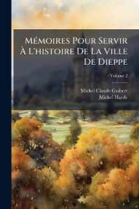 Mémoires Pour Servir À L'histoire De La Ville De Dieppe : Avec Une Introduction, Des Suppléments Jusqu'à 1790 Et Des Notes Historiques, Volume 2