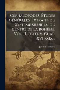 Céphalopodes. Études générales. Extraits du Système silurien du centre de la Bohême. Vol. II, texte v. Chap. XVII-XIX ..