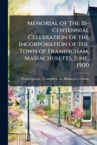 Memorial of the bi-centennial celebration of the incorporation of the town of Framingham, Massachusetts, June, 1900