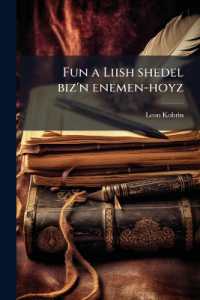 Fun a Liish Shedel Biz'n Enemen-Hoyz : Ertsehlungen