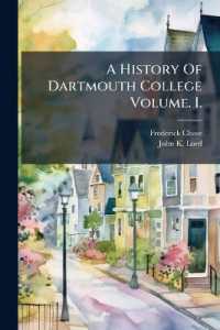 A History of Dartmouth College Volume. I.