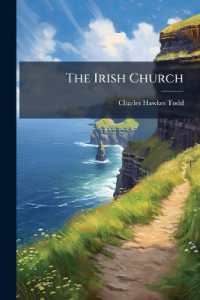 The Irish Church : Its Disestablishment and Disendowment Volume Talbot Collection of British Pamphlets