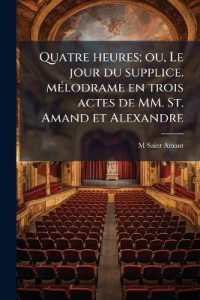 Quatre heures; ou, Le jour du supplice. mélodrame en trois actes de MM. St. Amand et Alexandre