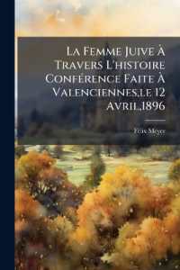 La Femme Juive À Travers L'histoire Conférence Faite À Valenciennes, le 12 Avril,1896