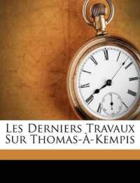 Les Derniers Travaux Sur Thomas-À-Kempis
