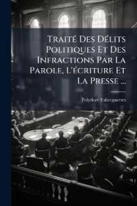 Traité Des Délits Politiques Et Des Infractions Par La Parole, L'écriture Et La Presse ...