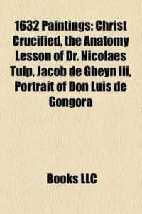 1632 Paintings : Christ Crucified, the Anatomy Lesson of Dr. Nicolaes Tulp, Jacob de Gheyn III, Portrait of Don Luis de G Ngora