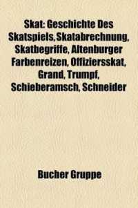 Skat : Geschichte Des Skatspiels, Skatabrechnung, Skatbegriffe, Altenburger Farbenreizen, Offiziersskat, Grand, Trumpf, Schieberamsch, Schneider