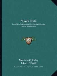 Nikola Tesla : Incredible Scientist and Prodigal Genius the Life of Nikola Tesla