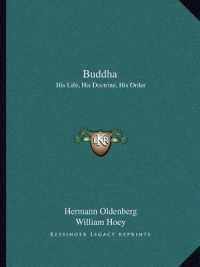 Buddha : His Life， His Doctrine， His Order