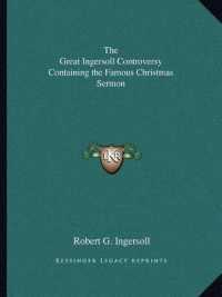The Great Ingersoll Controversy Containing the Famous Christmas Sermon