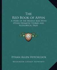 The Red Book of Appin : A Story of the Middle Ages with Other Hermetic Stories and Allegorical Tales