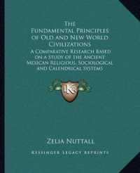 The Fundamental Principles of Old and New World Civilizations : A Comparative Research Based on a Study of the Ancient Mexican Religious， Sociological and Calendrical Systems