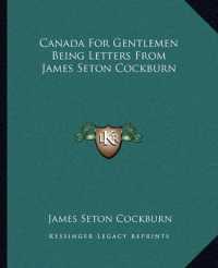Canada for Gentlemen Being Letters from James Seton Cockburn