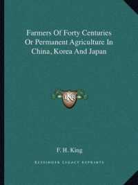Farmers of Forty Centuries or Permanent Agriculture in China， Korea and Japan