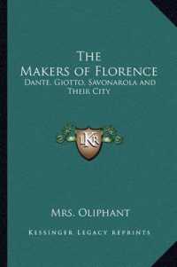The Makers of Florence : Dante， Giotto， Savonarola and Their City